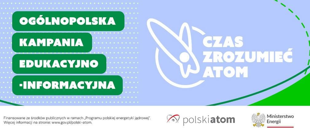 Kolejny etap kampanii edukacyjnej Ministerstwa Energii „Czas zrozumieć Atom”