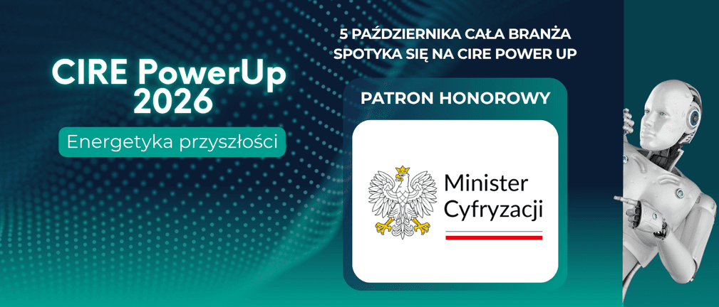 Cyfryzacja polskiej energetyki jednym z tematów konferencji CIRE PowerUp